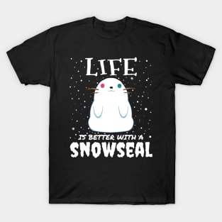 Life Is Better With A Snowseal T-Shirt